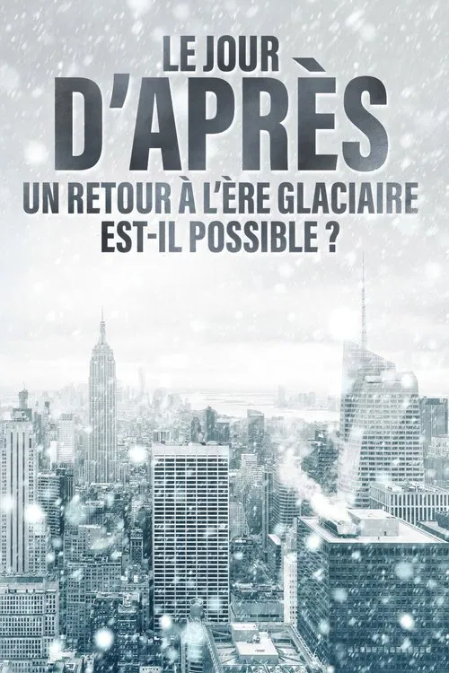 Le jour d'après : Un retour à l'ère glaciaire est-il possible ? movie poster