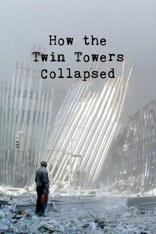 How the Twin Towers Collapsed movie poster