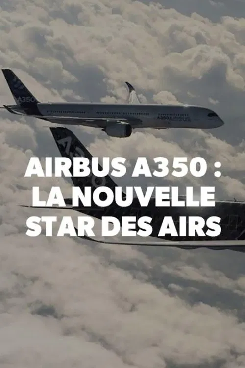 Airbus A350, la nouvelle star des airs movie poster