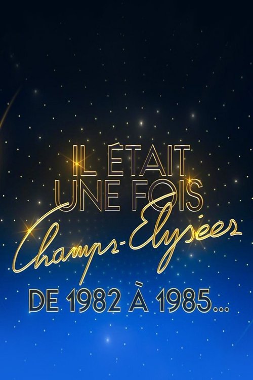 Il était une fois Champs-Élysées - De 1982 à 1985 movie poster