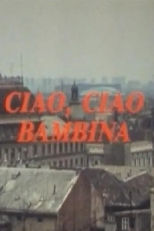Ciao, Ciao Bambina movie poster