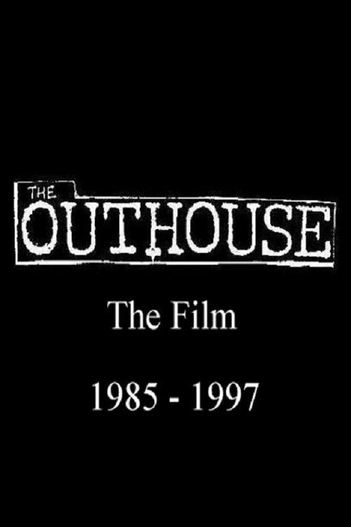 The Outhouse The Film 1985-1997 movie poster