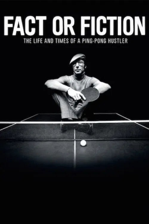 Fact or Fiction: The Life & Times of a Ping Pong Hustler movie poster