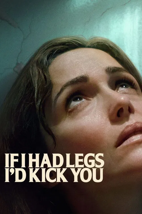 If I Had Legs I'd Kick You movie poster