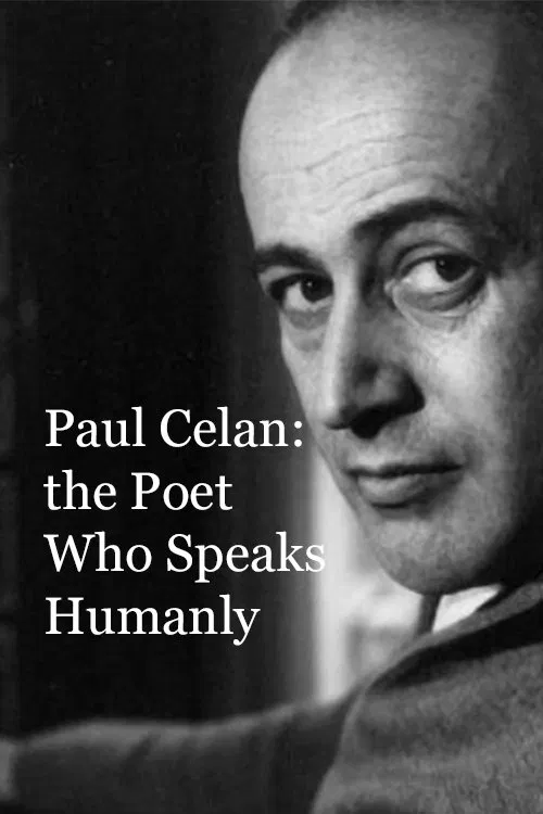 Paul Celan: the Poet Who Speaks Humanly movie poster