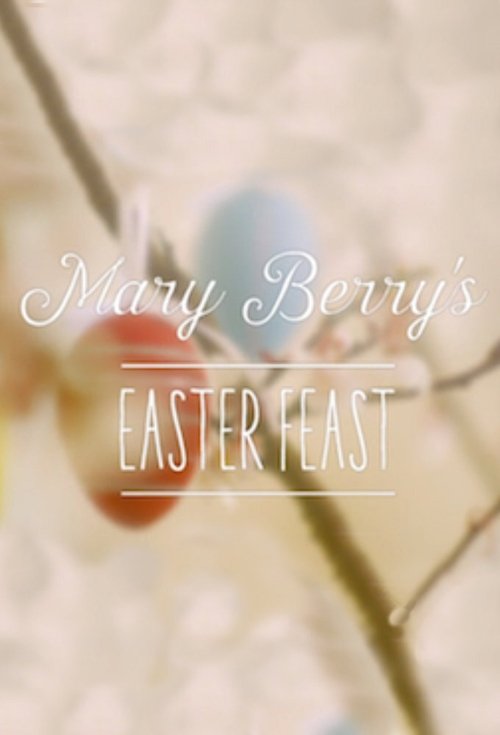 Mary Berry's Easter Feast tv show poster