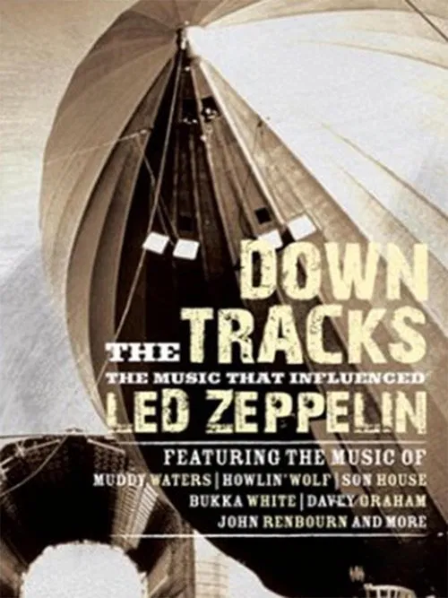 Down the Tracks: The Music That Influenced Led Zeppelin movie poster