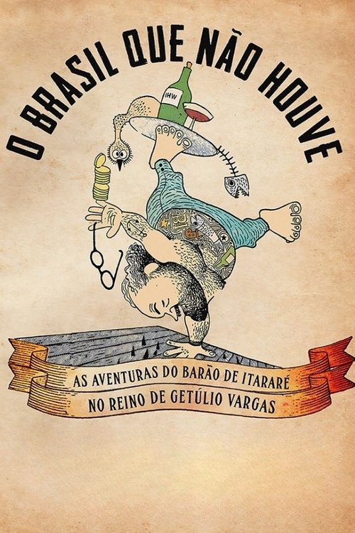 Poster do filme O Brasil Que Não Houve - As Aventuras do Barão de Itararé no Reino de Getúlio Vargas