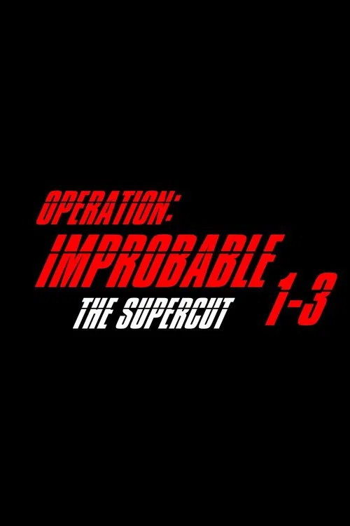 Operation: Improbable - The Supercut movie poster