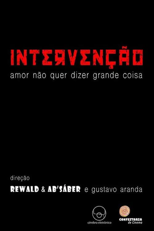 Intervenção – Amor Não Quer Dizer Grande Coisa movie poster