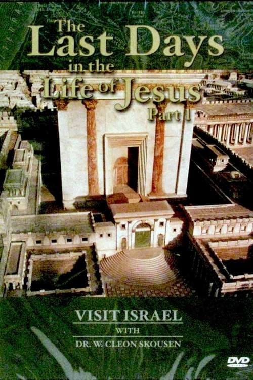 Visit israel with Dr. W. Cleon Skousen - The Last Days in the Life of Jesus (Part 1) movie poster