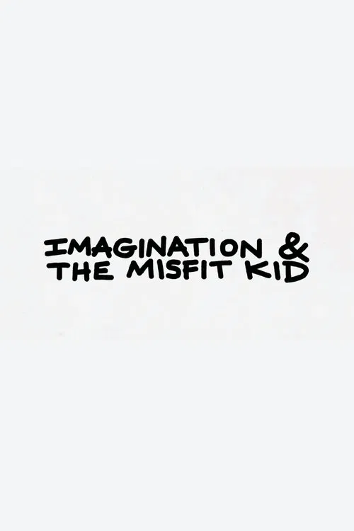 Imagination & the Misfit Kid movie poster