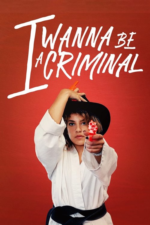I Wanna Be a Criminal movie poster
