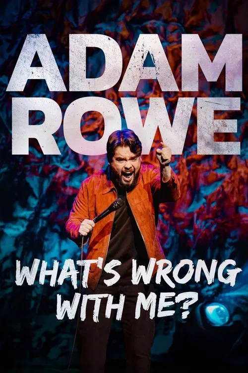 Adam Rowe: What's Wrong With Me? movie poster