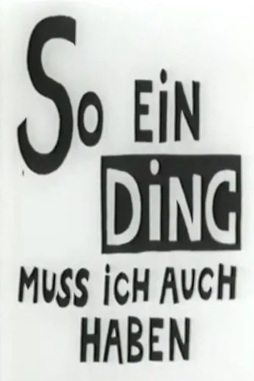 So Ein Ding Muss ich Auch Haben movie poster