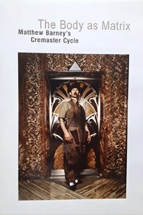 The Body as Matrix: Matthew Barney's Cremaster Cycle movie poster