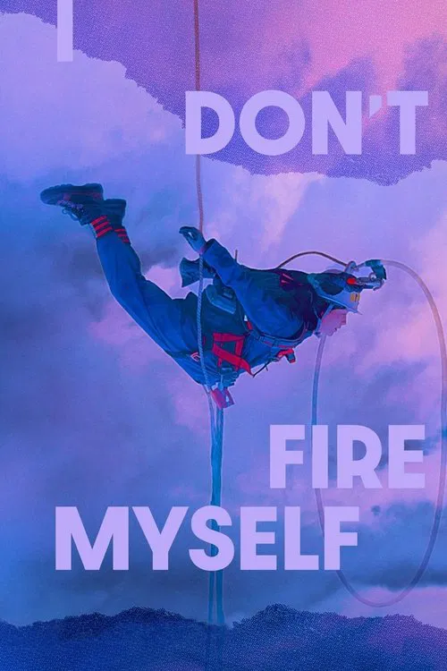 I Don't Fire Myself movie poster
