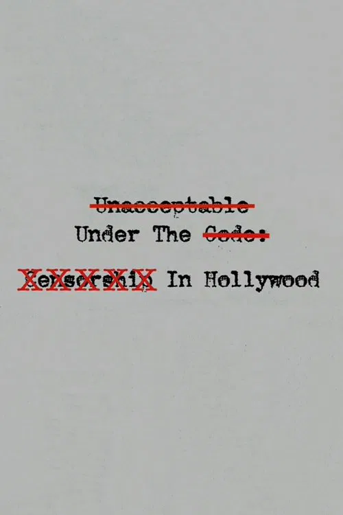 Unacceptable Under The Code: Censorship In Hollywood movie poster