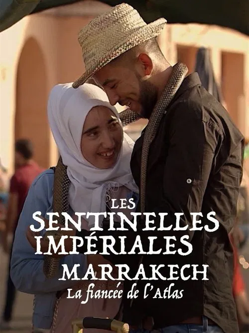 Les sentinelles impériales : Marrakech, la fiancée de l'Atlas movie poster