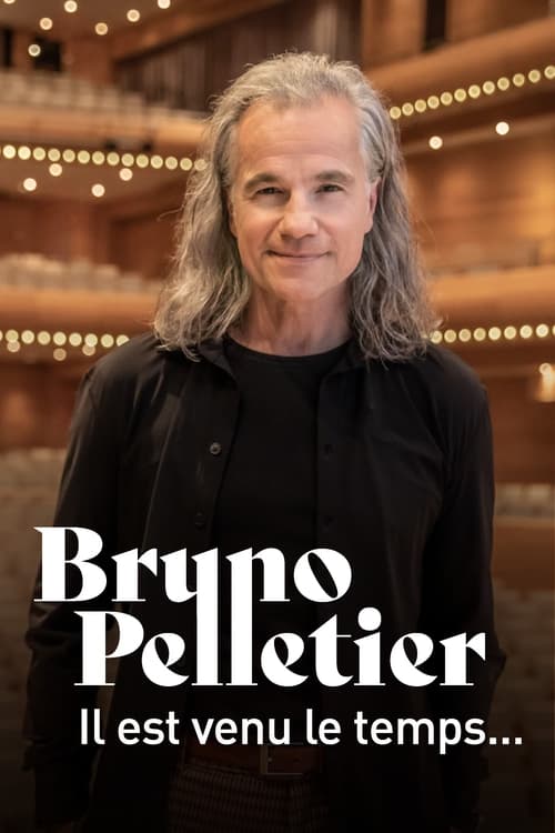 Bruno Pelletier : Il est venu le temps... movie poster
