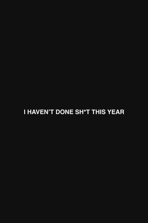 I Haven't Done Sh*t This Year: Part 1 movie poster