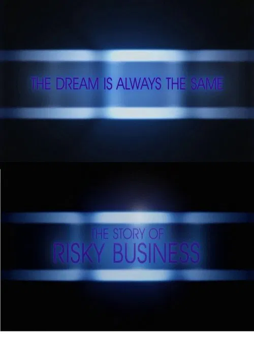 The Dream is Always the Same: The Story of Risky Business movie poster