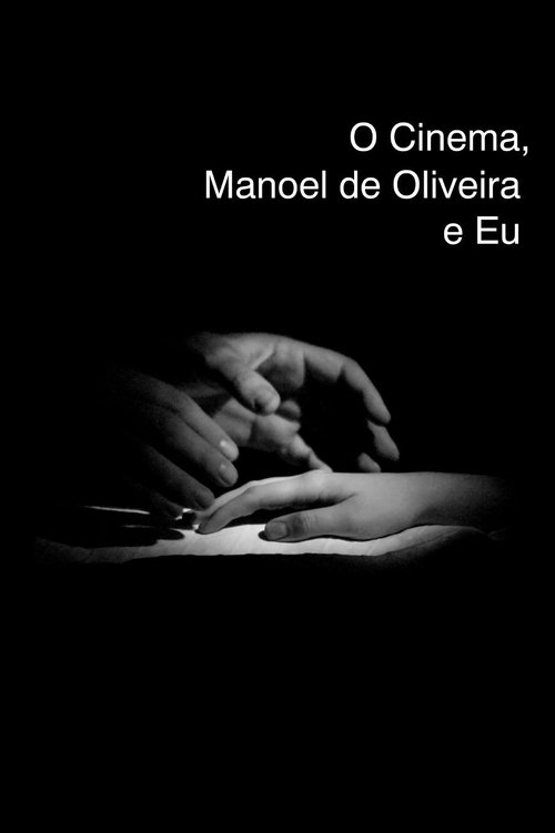 Poster do filme Cinema, Manoel de Oliveira and Me