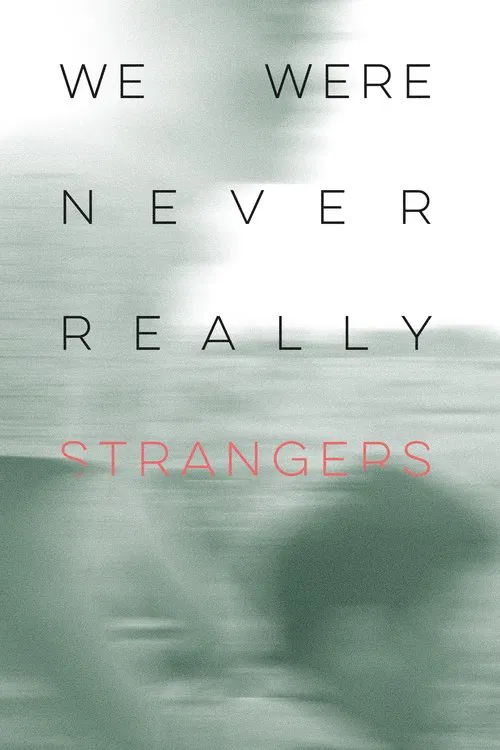 We Were Never Really Strangers movie poster