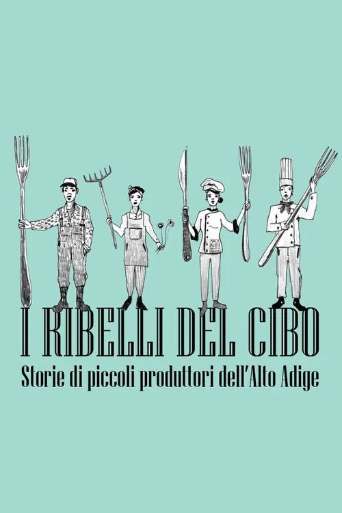 I ribelli del cibo. Storie di piccoli produttori dell'Alto Adige movie poster
