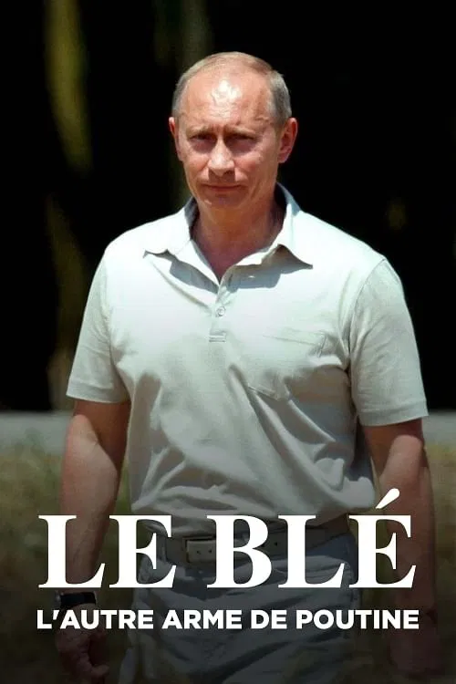 Le Blé, l'autre arme de Poutine movie poster