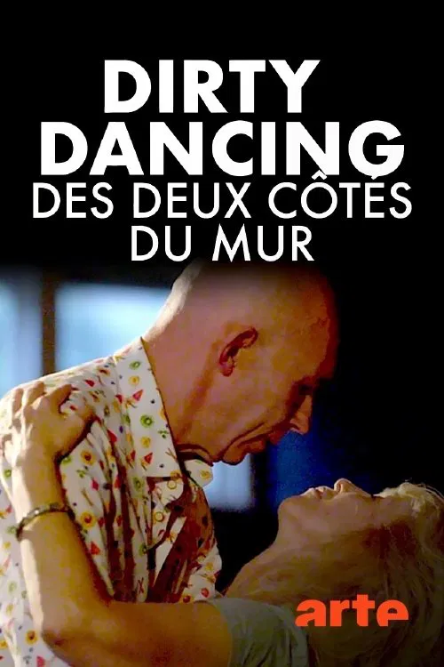 Poster do filme Die Zeit meines Lebens - Dirty Dancing in Ost und West