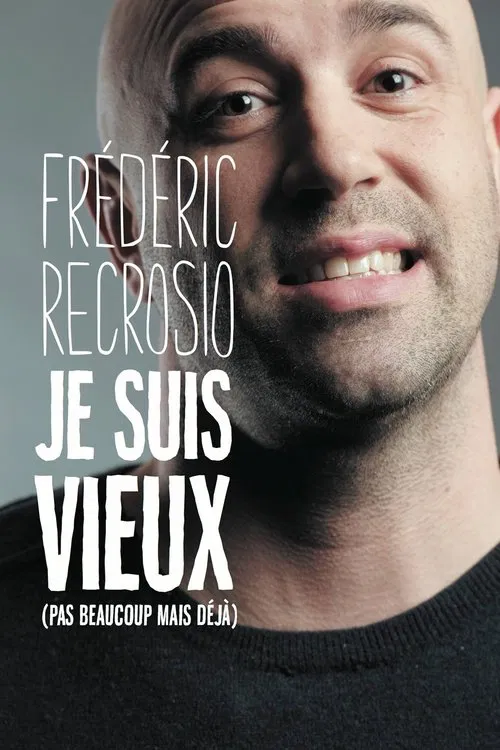 Frederic Recrosio : Je suis vieux (pas beaucoup mais déjà) movie poster