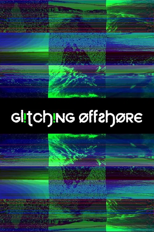 Poster do filme Glitching Offshore