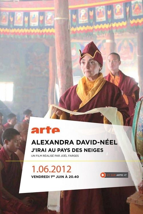 Alexandra David-Néel: J'irai au pays des neiges movie poster