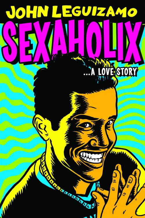 John Leguizamo: Sexaholix... A Love Story movie poster
