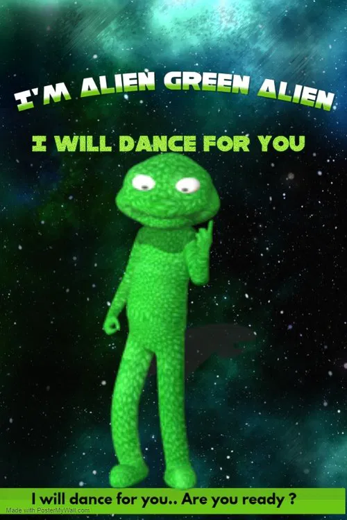 I'm Alien Green Alien: I will dance for you movie poster