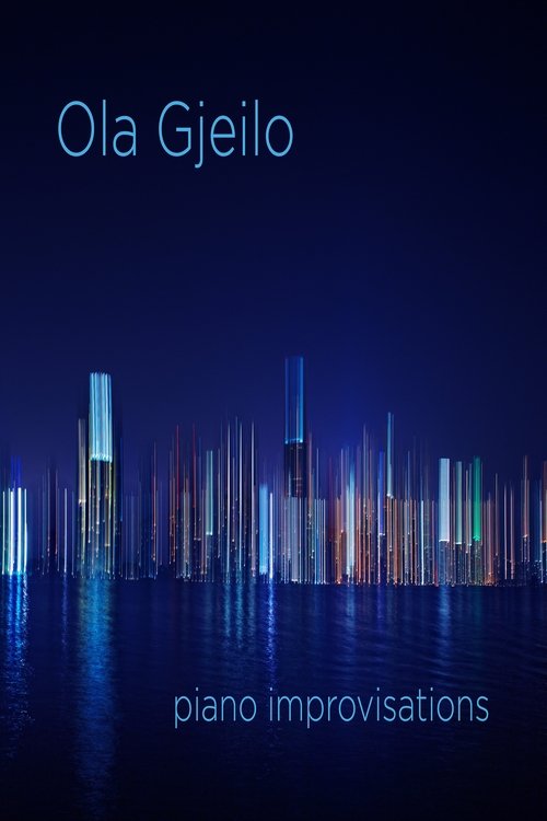 Ola Gjeilo - PIANO IMPROVISATIONS movie poster