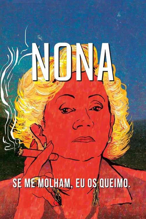 Poster do filme Nona: Se me Molham, eu os Queimo