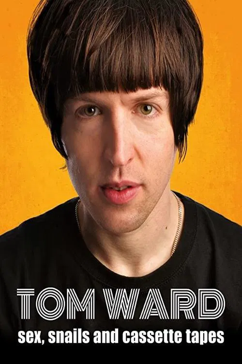 Tom Ward: Sex, Snails and Cassette Tapes movie poster