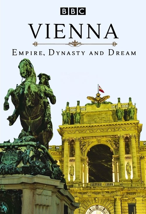 Vienna: Empire, Dynasty and Dream tv show poster