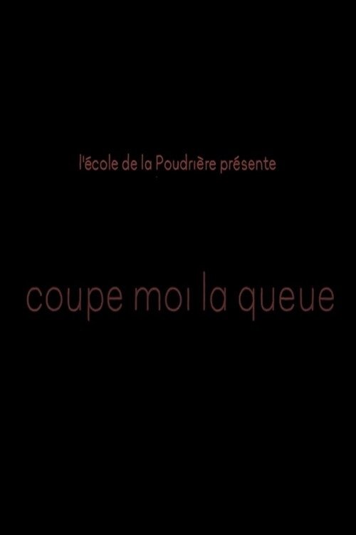 Coupe moi la queue movie poster
