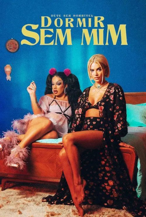Deve ser horrível dormir sem mim movie poster