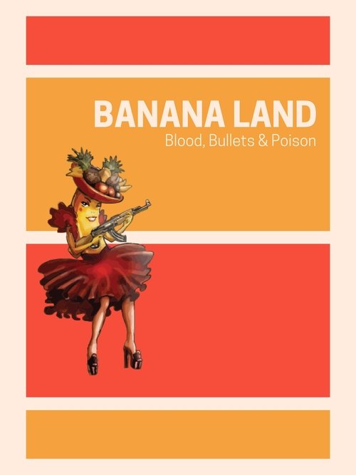 Poster do filme Banana Land: Blood, Bullets & Poison