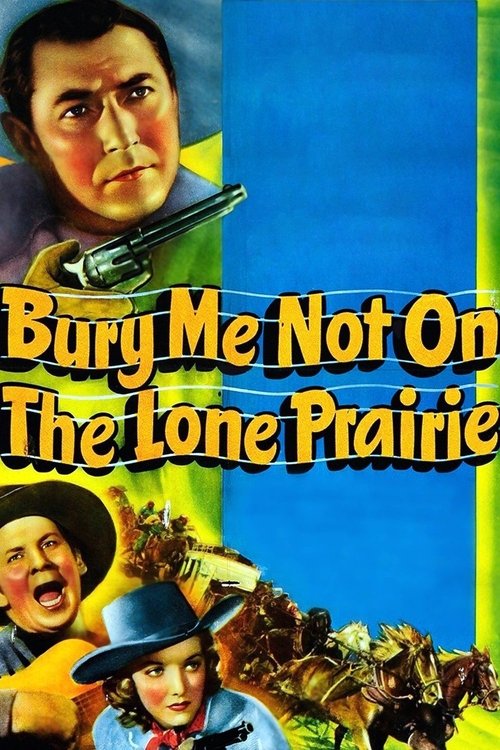 Bury Me Not on the Lone Prairie movie poster