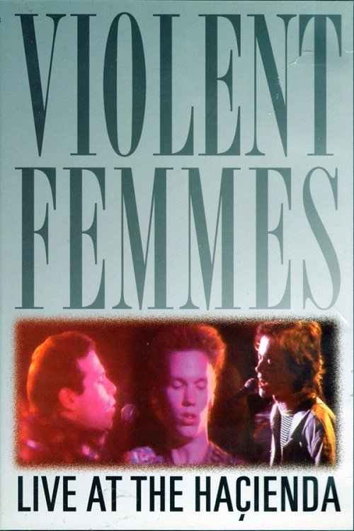 Violent Femmes: Live at the Hacienda movie poster