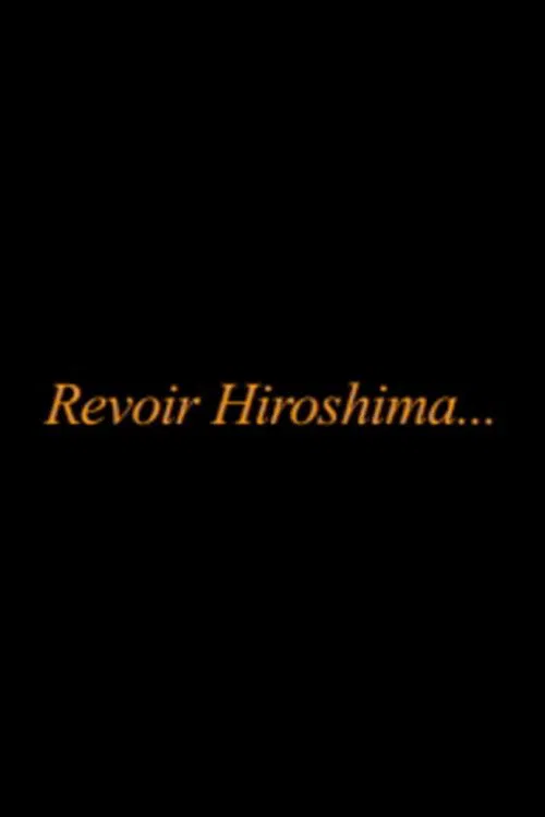 Revoir Hiroshima... movie poster