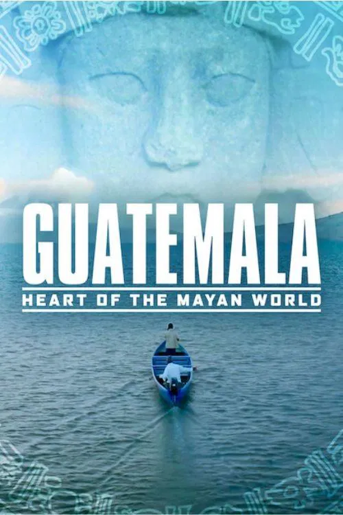 Guatemala: Heart of the Mayan World movie poster