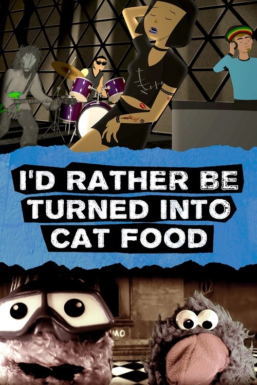 I'd Rather Be Turned Into Cat Food movie poster