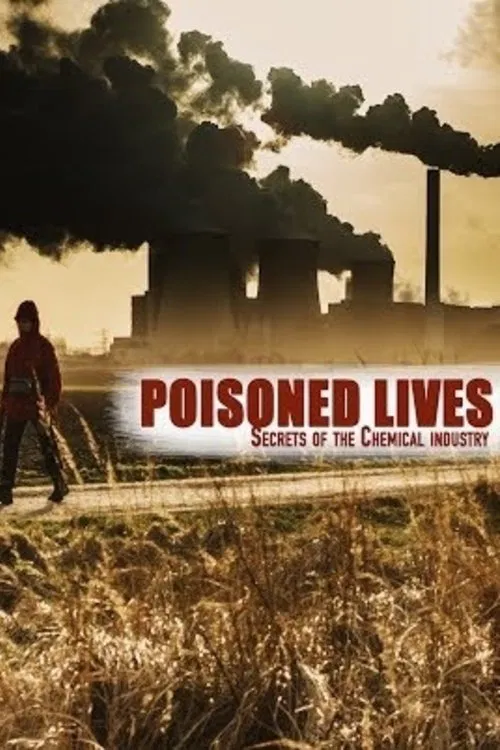 Poster do filme Poisoned Lives: Secrets of the Chemical Industry