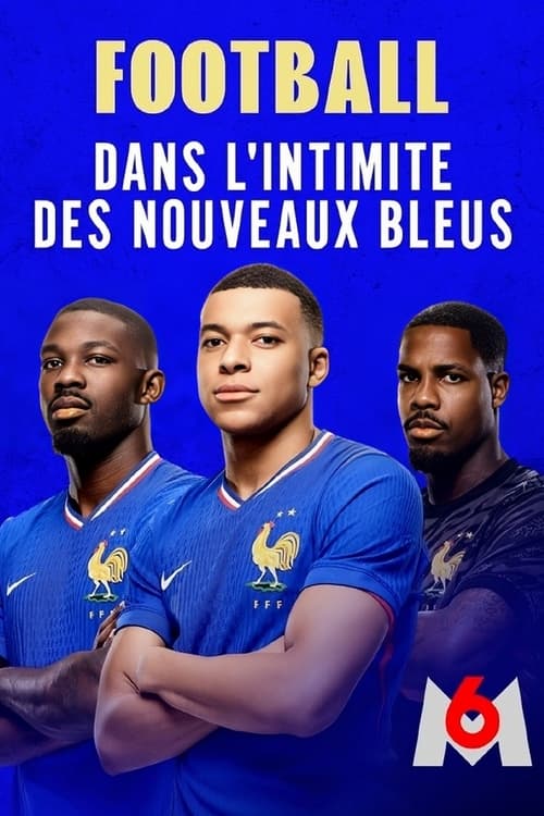 Football : dans l'intimité des nouveaux Bleus movie poster